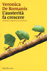 Libro L' austerità fa crescere. Quando il rigore è la soluzione Veronica De Romanis