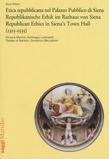 Libro Etica repubblicana nel Palazzo Pubblico di Siena (1315-1535). Simone Martini, Ambrogio Lorenzetti, Taddeo di Bartolo, Domenico Beccafumi. Ediz. italiana, tedesca e inglese Alois Riklin