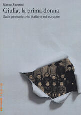 Libro Giulia, la prima donna. Sulle protoelettrici italiane ed europee Marco Severini