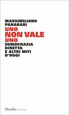Libro Uno non vale uno. Democrazia diretta e altri miti d'oggi Massimiliano Panarari