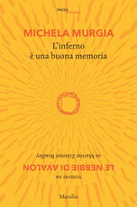 Libro L' inferno è una buona memoria. Visioni da «Le nebbie di Avalon» di Marion Zimmer Bradley Michela Murgia