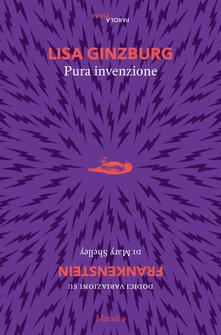 Pura invenzione. 12 variazioni su «Frankenstein» di Mary Shelley.pdf