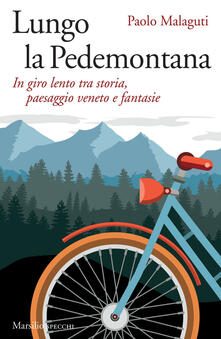 Lungo la Pedemontana. In giro lento tra storia, paesaggio veneto e fantasie.pdf