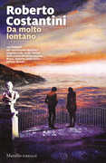 Libro Da molto lontano Roberto Costantini