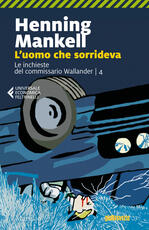 Libro L' uomo che sorrideva. Le inchieste del commissario Wallander. Vol. 4 Henning Mankell