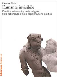 L' amante invisibile. L'erotica sciamanica nelle religioni, nella letteratura e nella legittimazione politica