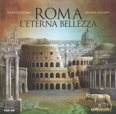 Libro Roma. L'eterna bellezza. Libro pop-up. Ediz. a colori Dario Cestaro Franca Lugato