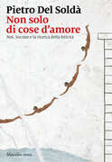 Libro Non solo di cose d'amore. Noi, Socrate e la ricerca della felicità Pietro Del Soldà