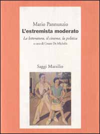 L' estremista moderato. La letteratura, il cinema, la politica