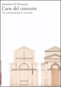 L' arte del costruire. Tra conoscenza e scienza