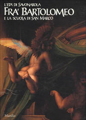 Copertina  Fra' Bartolomeo e la scuola di San Marco : l'età di Savonarola