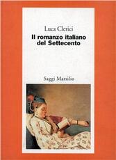 Libro Il romanzo italiano del Settecento. Il caso Chiari Luca Clerici