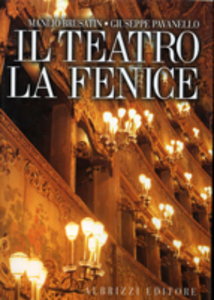 Il teatro La Fenice. I progetti, l'architettura, le decorazioni