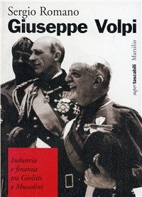 Giuseppe Volpi. Industria e finanza tra Giolitti e Mussolini Scarica PDF EPUB
