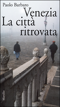 Venezia. La città ritrovata. L'idea di città in una nuova guida sentimentale Scarica PDF EPUB
