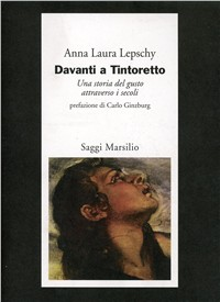 Davanti a Tintoretto. Una storia del gusto attraverso i secoli Scarica PDF EPUB
