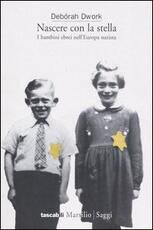 Libro Nascere con la stella. I bambini ebrei nell'Europa nazista Debórah Dwork