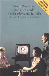 Storia della radio e della televisione in Italia. Un secolo di costume, società e politica