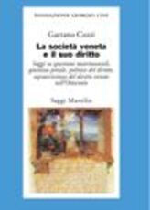 Libro La società veneta e il suo diritto. Saggi su questioni matrimoniali, giustizia penale, politica del diritto, sopravvivenza del diritto veneto nell'800 Gaetano Cozzi