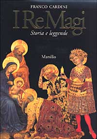 I re Magi. Storia e leggende