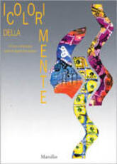 Libro I colori della mente. Art Brut a arteterapia contro lo stigma della psicosi