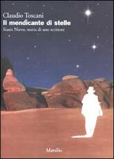 Libro Il mendicante di stelle. Stanis Nievo, storia di uno scrittore Claudio Toscani