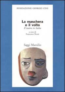 La maschera e il volto. Il teatro in Italia.pdf
