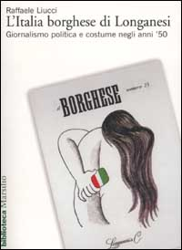 Image of L' Italia borghese di Longanesi. Giornalismo politica e costume negli anni '50