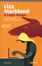Libro Il lupo rosso. Le inchieste di Annika Bengtzon. Vol. 5 Liza Marklund