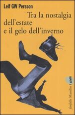 Libro Tra la nostalgia dell'estate e il gelo dell'inverno Leif G. W. Persson