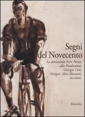 Libro Segni del Novecento. La donazione Neri Pozza alla Fondazione Giorgio Cini. Disegni, libri illustrati, incisioni