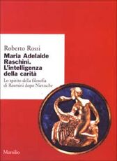 Libro Maria Adelaide Raschini. Lo spirito della filosofia di Rosmini dopo Nietzsche Roberto Rossi