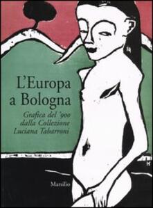 L Europa a Bologna. Grafica del 900 dalla collezione Luciana Tabarroni. Catalogo della mostra (Bologna, 13 giugno-21 settembre 2003).pdf