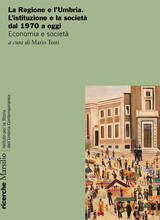 Libro La Regione e l'Umbria. L'istituzione e la società dal 1970 a oggi. Economia e società