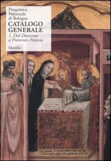 Pinacoteca Nazionale di Bologna. Catalogo generale. Ediz. illustrata. Vol. 1: Dal Duecento a Francesco Francia..pdf