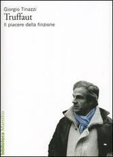 Libro Truffaut. Il piacere della finzione Giorgio Tinazzi