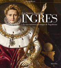 Libro Jean-Auguste-Dominique Ingres e la vita artistica al tempo di Napoleone. Catalogo della mostra (Milano, 12 marzo-23 giugno 2019). Ediz. illustrata