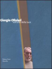 Giorgio Olivieri. Sullorlo della luce. Catalogo della mostra (Verona, 12 marzo-12 giugno 2005).pdf