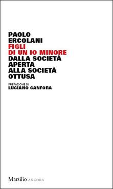 Figli di un io minore. Dalla società aperta alla società ottusa.pdf