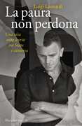 Libro La paura non perdona. Una vita sotto scorta tra Stato e camorra Luigi Leonardi