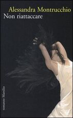 Libro Non riattaccare Alessandra Montrucchio