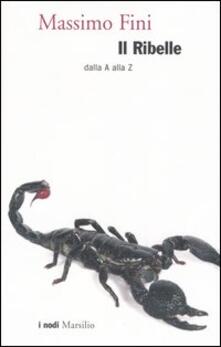 Il ribelle. Dalla A alla Z.pdf