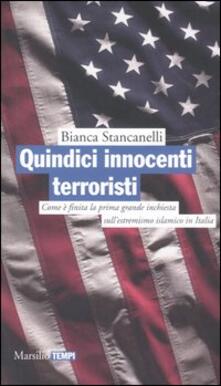 Quindici innocenti terroristi. Come è finita la prima grande inchiesta dellestremismo islamico.pdf