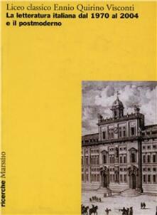 Liceo classico Ennio Quirino Visconti. La letteratura italiana dal 1970 al 2004 e il postmoderno. Atti del Convegno (Roma, 13-14-15 ottobre 2004).pdf