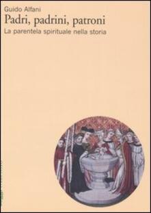 Padri, padrini, patroni. La parentela spirituale nella storia.pdf