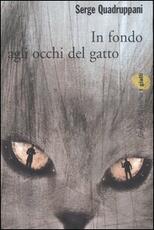 Libro In fondo agli occhi del gatto Serge Quadruppani