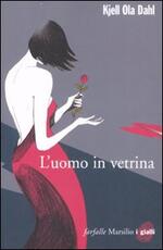 Libro L' uomo in vetrina Kjell Ola Dahl