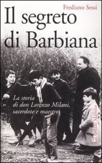 Image of Il segreto di Barbiana. La storia di don Lorenzo Milani, sacerdote e maestro