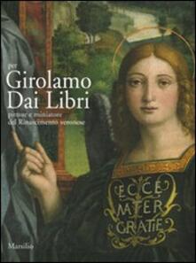 Per Girolamo Dai Libri. Pittore e miniatore del Rinascimento veronese. Ediz. illustrata.pdf