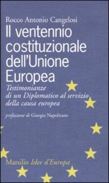 Il ventennio costituzionale dellUnione Europea. Testimonianze di un diplomatico al servizio della causa europea.pdf